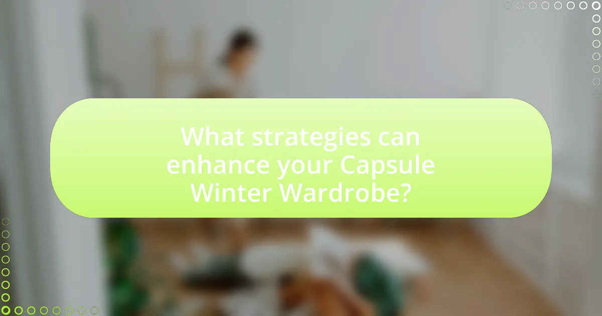 What strategies can enhance your Capsule Winter Wardrobe?